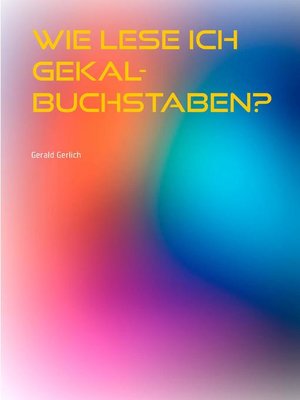 cover image of Wie lese ich Gekal-Buchstaben?